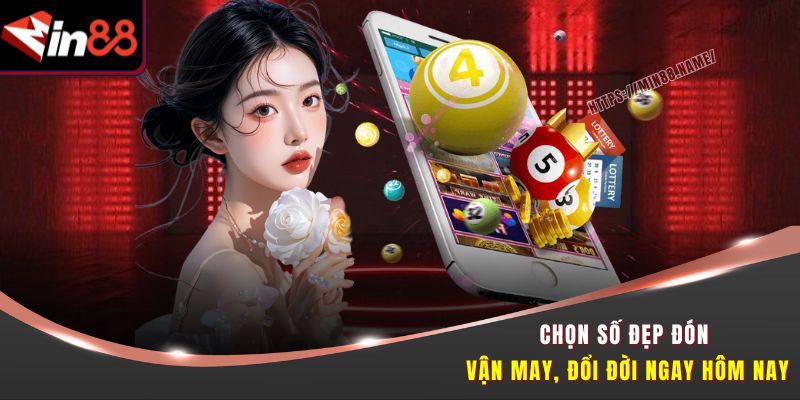MIN88 11 Chọn số đẹp đón vận may, đổi đời ngay hôm nay
