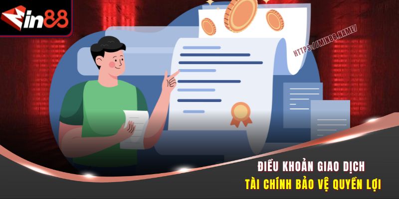Điều Khoản Sử Dụng Min88 - Tham Gia An Toàn, Minh Bạch 3 Điều khoản giao dịch tài chính bảo vệ quyền lợi