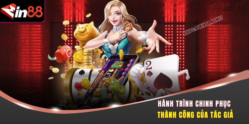 Hành Trình Tạo Nên Min88 Ấn Tượng Của Tác Giả Vương Khanh 2 Hành trình chinh phục thành công của tác giả