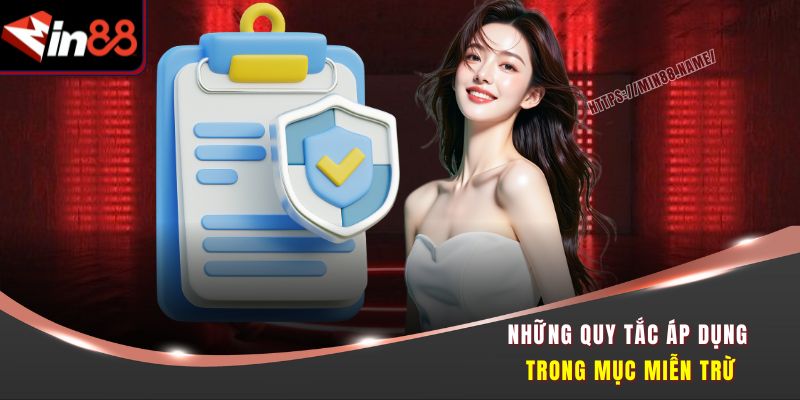 Miễn Trừ Trách Nhiệm Min88 - Tránh Rủi Ro, Chơi Minh Bạch 2 Những quy tắc áp dụng trong mục miễn trừ