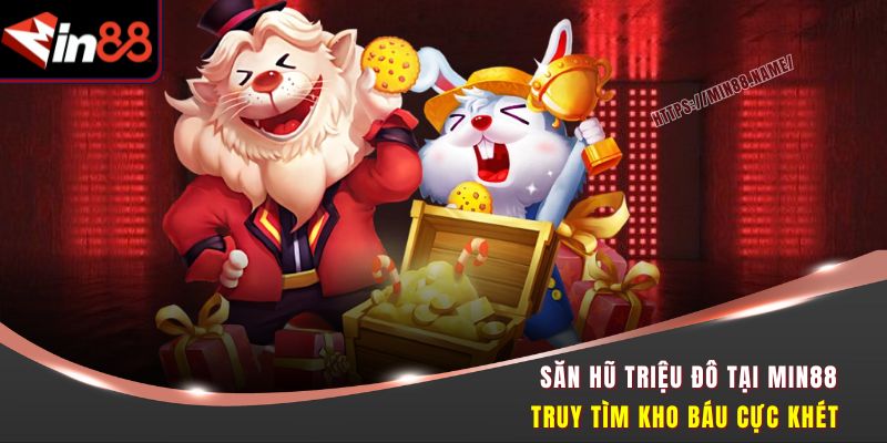 Săn hũ triệu đô