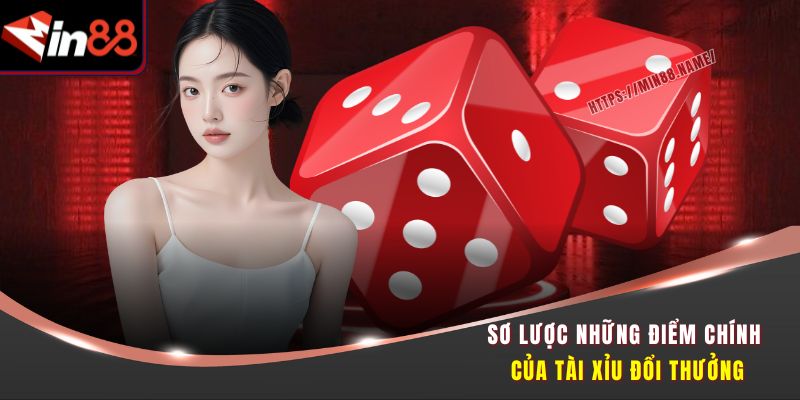 

Sơ lược những điểm chính của tài xỉu đổi thưởng